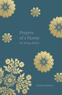 Prayers of a Parent For Young Adults Paperback