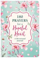180 Prayers For a Hopeful Heart Devotional Journal: Devotional Prayers Inspired By Jeremiah 29:11 Paperback