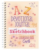 A to Z Devotional Journal and Sketchbook For Courageous Girls (Nlv) (Courageous Girls Series) Spiral