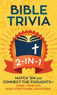 Bible Trivia 2-In-1: Match 'Em and Connect-The-Thoughts--More Than 800 Mind-Stretching Questions! Paperback