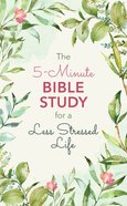 The 5-Minute Bible Study For a Less Stressed Life Paperback