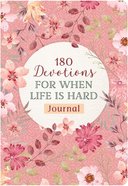 180 Devotions For When Life is Hard Journal Paperback
