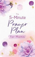 The 5-Minute Prayer Plan For Moms Paperback