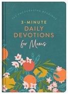 3-Minute Daily Devotions For Moms: 365 Encouraging Readings Hardback
