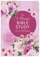 The 5-Minute Bible Study Journal: Peace For An Anxious Heart Paperback