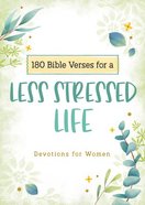 180 Bible Verses For a Less Stressed Life: Devotions For Women Paperback