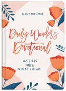 Daily Wonders Devotional: 365 Gifts For a Woman's Heart Hardback