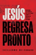 Jesus Regresa Pronto: Discierna Las Senales De Los Ultimos Tiempos Y Preparese Para Su Retorno Paperback