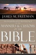 An Illustrated Reference to Manners & Customs of the Bible Hardback