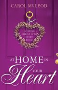 At Home in Your Heart: Inviting Christ Into Every Room Hardback