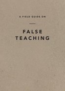A Field Guide on False Teaching Paperback
