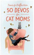 Paws For Reflection: 50 Devos For Cat Moms Hardback