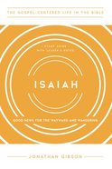 Isaiah : Good News For the Wayward and Wandering (Study Guide, Leader Notes) (Gospel Centered Life In The Bible Series) Paperback