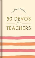 You Make a Difference: 50 Devos For Teachers Hardback