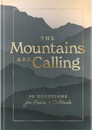 The Mountains Are Calling: 90 Devotions For Peace & Solitude Hardback
