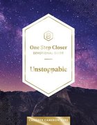 One Step Closer Devotional Guide: Unstoppable (30 Day Devotional) Paperback