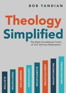 Theology Simplified: The 8 Foundational Truths of Your Glorious Redemption Paperback