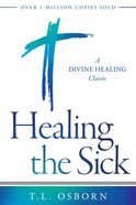 Healing the Sick: A Divine Healing Classic Paperback