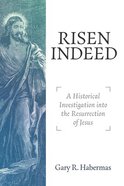 Risen Indeed: A Historical Investigation Into the Resurrection of Jesus Paperback
