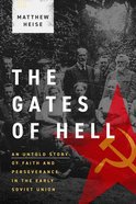 The Gates of Hell: An Untold Story of Faith and Perseverance in the Early Soviet Union Hardback