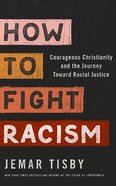 How to Fight Racism: Courageous Christianity and the Journey Toward Racial Justice (6 Cds, Unabridged) CD