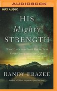 His Mighty Strength: Walk Daily in the Same Power That Raised Jesus From the Dead (Unabridged Mp3) CD
