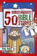 50 Christmasiest Bible Stories Paperback