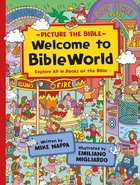 Welcome to Bibleworld: Explore All 66 Books of the Bible (Picture The Bible Series) Hardback