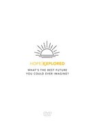 Hope Explored : What's the Best Future You Could Ever Imagine? (Hope Explored Series) DVD