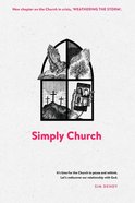 Simply Church: It's Time For the Church to Pause and Rethink. Let's Rediscover Our Relationship With God (2nd Edition) Paperback
