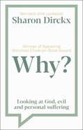 Why?: Looking At God, Evil & Personal Suffering Paperback