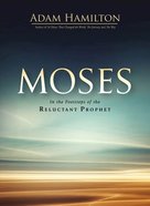 Moses: In the Footsteps of the Reluctant Prophet Paperback