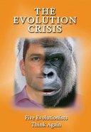 Evolution Crisis, The: Five Evolutionists Think Again (Testimony Booklets Series) Booklet