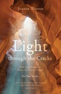 Light Through the Cracks: How God Breaks in When Life Turns Tough Paperback
