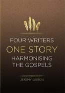Four Writers One Story: Harmonising the Gospels Paperback
