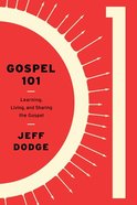 Gospel 101: Learning, Living, and Sharing the Gospel (8 Lessons) Paperback