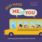 God Made Me and You: Celebrating God's Design For Ethnic Diversity Hardback