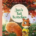 Jax's Tail Twitches: When You Are Angry (#02 in Good News For Little Hearts Series) Hardback