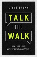 Talk the Walk: How to Be Right Without Being Insufferable Paperback