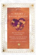 The Heart of Racial Justice: How Soul Change Leads to Social Change (3rd Edition) Paperback