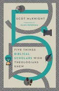 Five Things Biblical Scholars Wish Theologians Knew Paperback
