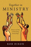 Together in Ministry: Women and Men in Flourishing Partnerships Paperback