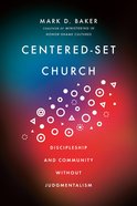 Centered-Set Church: Discipleship and Community Without Judgmentalism Paperback