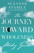 The Journey Toward Wholeness (Study Guide) Paperback