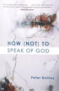 How to Speak of God (Not) Paperback