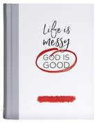 Signature Journal: Life is Messy, God is Good Hardback