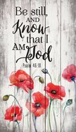 Panel Wall Art: Be Still and Know That I Am God, Red Poppies, (Psalm 46:10) (Pine) Plaque