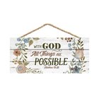 String Sign: With God All Things Are Possible Pine, Floral (Matthew 19:26) Plaque