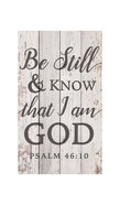 Panel Wall Art: Be Still & Know That I Am God (Psalm 46:10) (Pine) Plaque