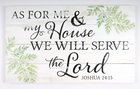 Panel Wall Art: As For Me & My House We Will Serve the Lord (Joshua 24:15) (Pine) Plaque